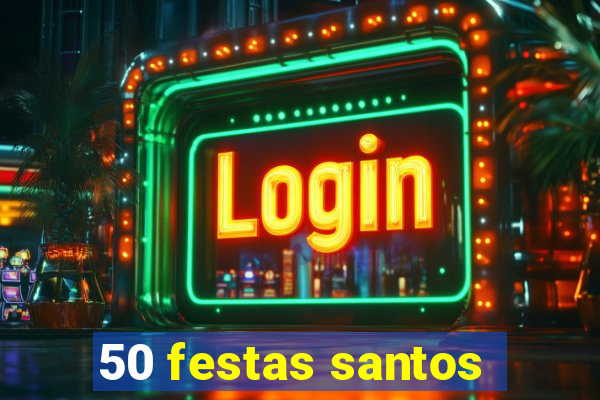 50 festas santos - sp